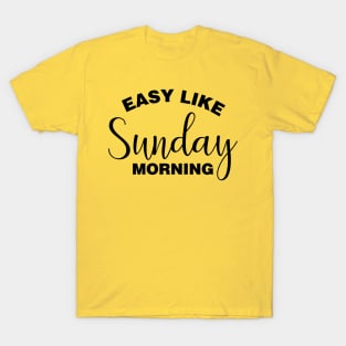 Easy Like Sunday Morning T-Shirt